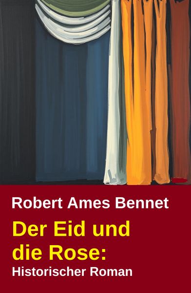 Der Eid und die Rose: Historischer Roman