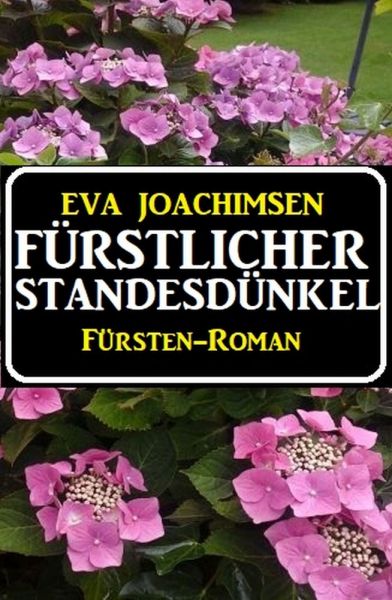 Fürstlicher Standesdünkel: Fürsten-Roman