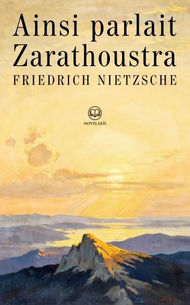 Friedrich Nietzsche - Ainsi parlait Zarathoustra