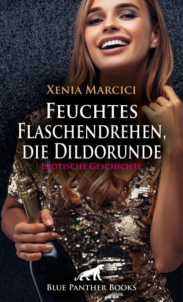 Feuchtes Flaschendrehen, die Dildorunde | Erotische Geschichte