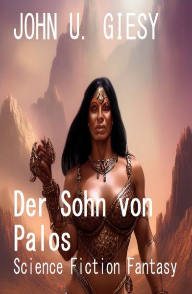 Der Sohn von Palos: Science Fiction Fantasy