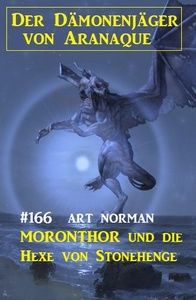 ​Moronthor und die Hexe von Stonehenge: Der Dämonenjäger von Aranaque 166