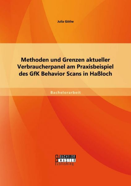 Methoden und Grenzen aktueller Verbraucherpanel am Praxisbeispiel des GfK Behavior Scans in Haßloch