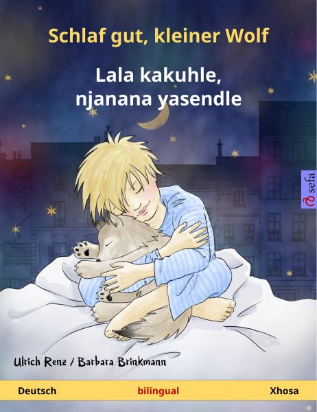 Schlaf gut, kleiner Wolf – Lala kakuhle, njanana yasendle (Deutsch – Xhosa)