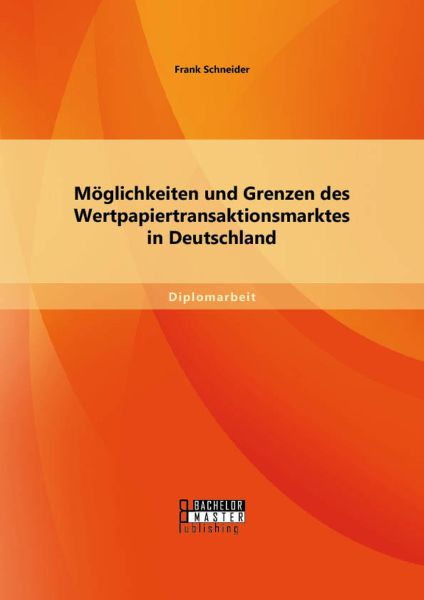 Möglichkeiten und Grenzen des Wertpapiertransaktionsmarktes in Deutschland
