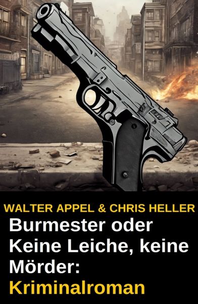 Burmester oder Keine Leiche, keine Mörder: Kriminalroman