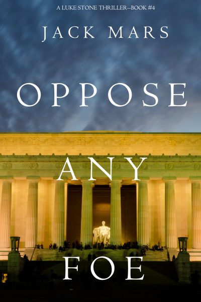 Oppose Any Foe (A Luke Stone Thriller—Book 4)