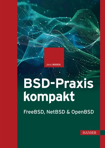 BSD-Praxis kompakt – FreeBSD, NetBSD & OpenBSD