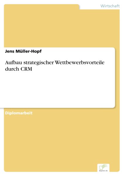 Aufbau strategischer Wettbewerbsvorteile durch CRM