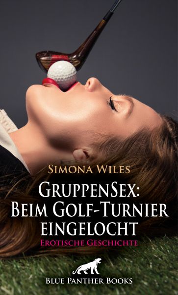 GruppenSex: Beim Golf-Turnier eingelocht | Erotische Geschichte