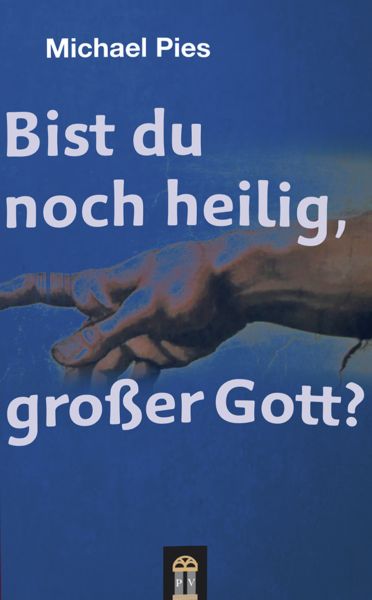 Bist du noch heilig, großer Gott?