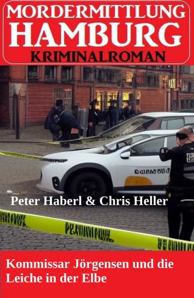 Kommissar Jörgensen und die Leiche in der Elbe: Mordermittlung Hamburg Kriminalroman
