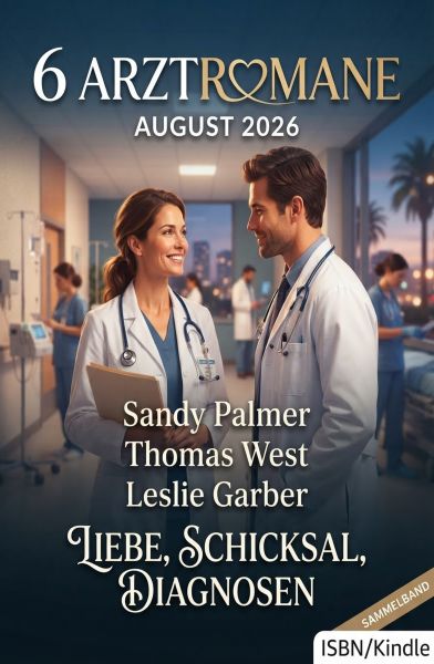 6 Arztromane August 2026: Liebe, Schicksal, Diagnosen