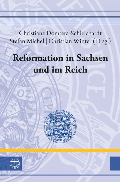 Reformation in Sachsen und im Reich