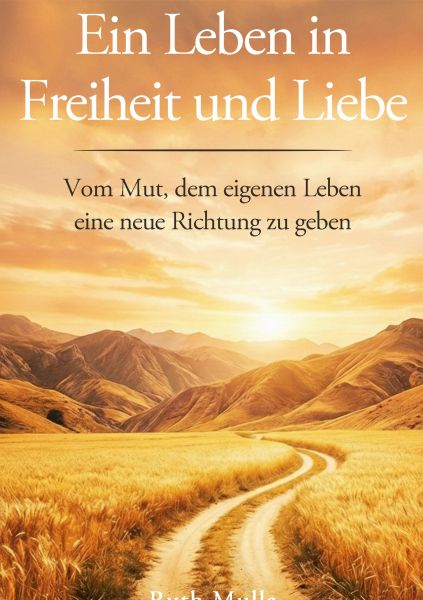 Ein Leben in Freiheit und Liebe