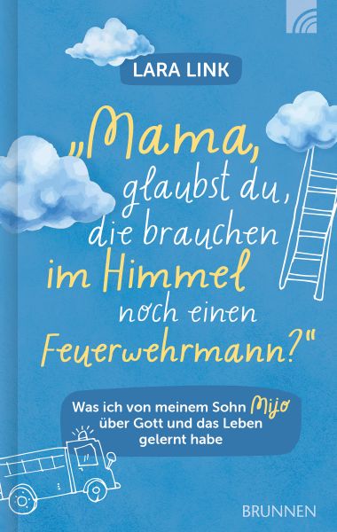 Mama, glaubst du, die brauchen im Himmel noch einen Feuerwehrmann?