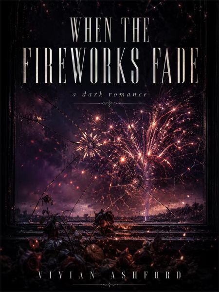 When the Fireworks Fade: A Dark Romance