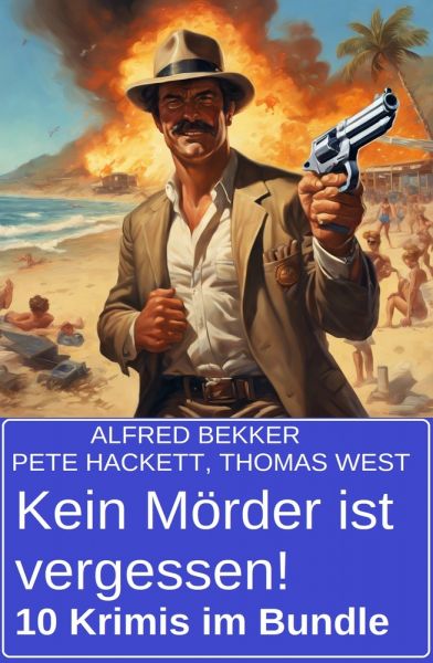 Kein Mörder ist vergessen! 10 Krimis im Bundle