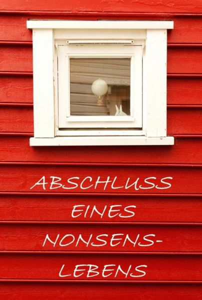 Abschluss eines Nonsenslebens