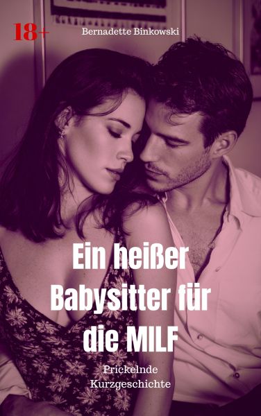 Ein heißer Babysitter für die MILF