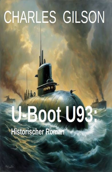 U-Boot U93: Historischer Roman