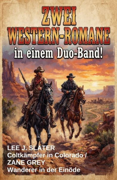 Zwei Western-Romane: Coltkämpfer in Colorado / Wanderer in der Einöde - in einem Duo-Band