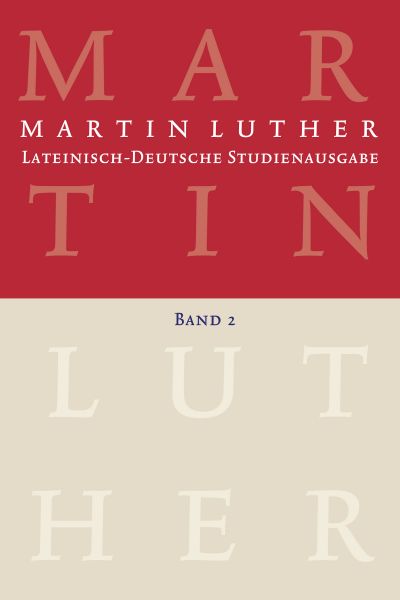 Martin Luther: Lateinisch-Deutsche Studienausgabe Band 2
