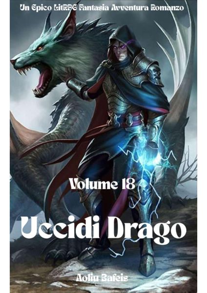 Uccidi Drago:Un Epico LitRPG Fantasia Avventura Romanzo (Volume 18)