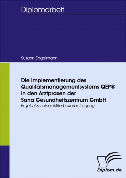 Die Implementierung des Qualitätsmanagementsystems QEP® in den Arztpraxen der Sana Gesundheitszentru