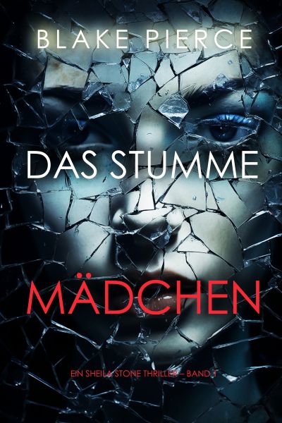 Das Stumme Mädchen (Ein Sheila Stone Thriller – Band 1)