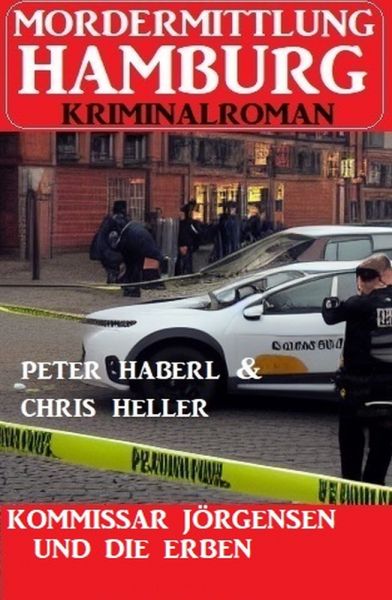 Kommissar Jörgensen und die Erben: Mordermittlung Hamburg Kriminalroman
