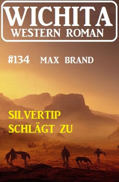 Silvertip schlägt zu: Wichita Western Roman 134