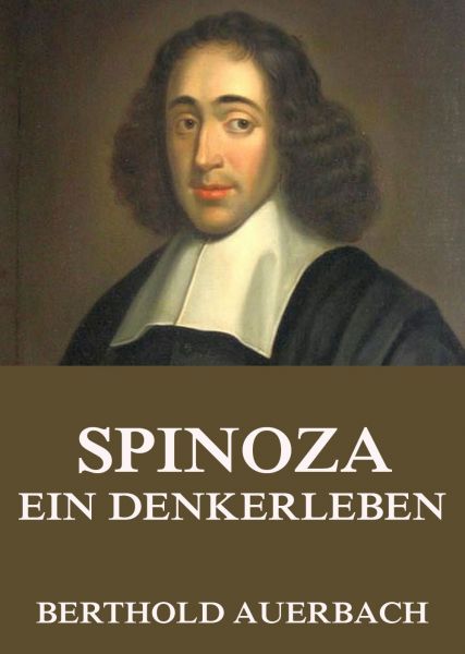 Spinoza - Ein Denkerleben