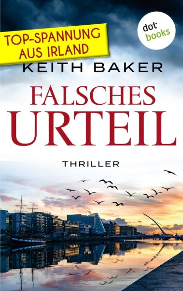 Falsches Urteil: Top-Spannung aus Irland – Ein Politthriller der Extraklasse