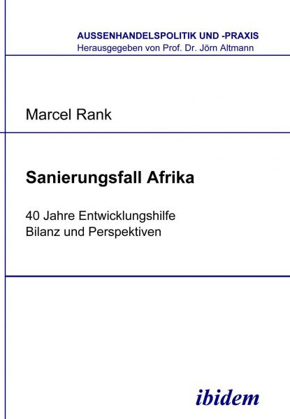 Sanierungsfall Afrika. 40 Jahre Entwicklungshilfe - Bilanz und Perspektiven