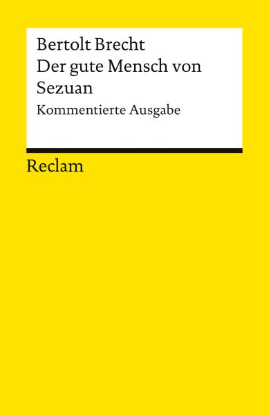 Der gute Mensch von Sezuan. Kommentierte Ausgabe