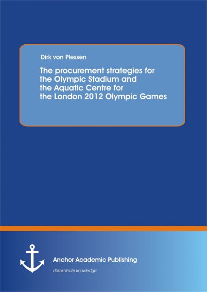 The procurement strategies for the Olympic Stadium and the Aquatic Centre for the London 2012 Olympi
