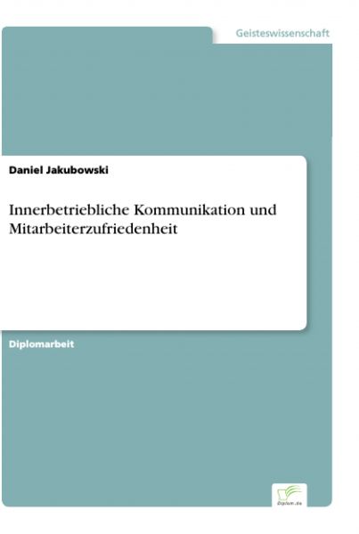 Innerbetriebliche Kommunikation und Mitarbeiterzufriedenheit