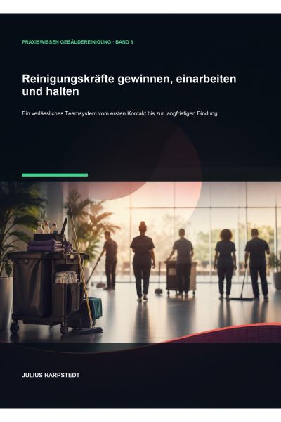 Reinigungskräfte gewinnen, einarbeiten und halten