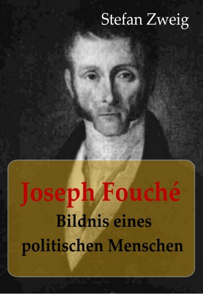 Joseph Fouché Bildnis eines politischen Menschen