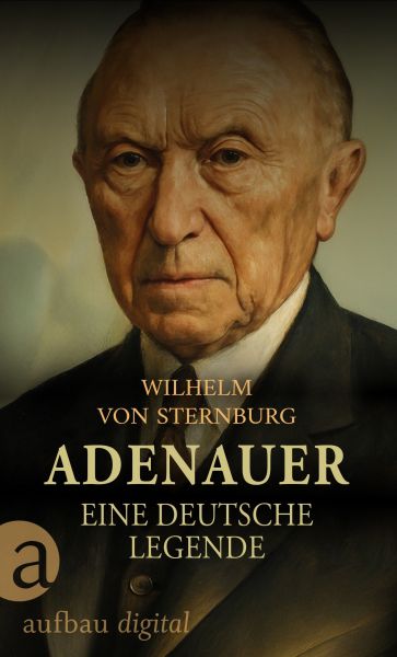 Adenauer. Eine deutsche Legende