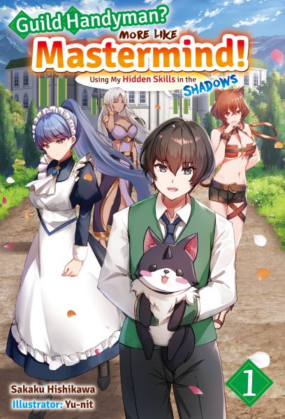 Guild Handyman? More like Mastermind! Using My Hidden Skills in the Shadows Volume 1