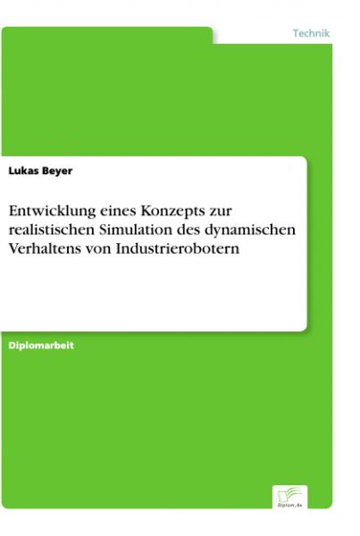 Entwicklung eines Konzepts zur realistischen Simulation des dynamischen Verhaltens von Industrierobo