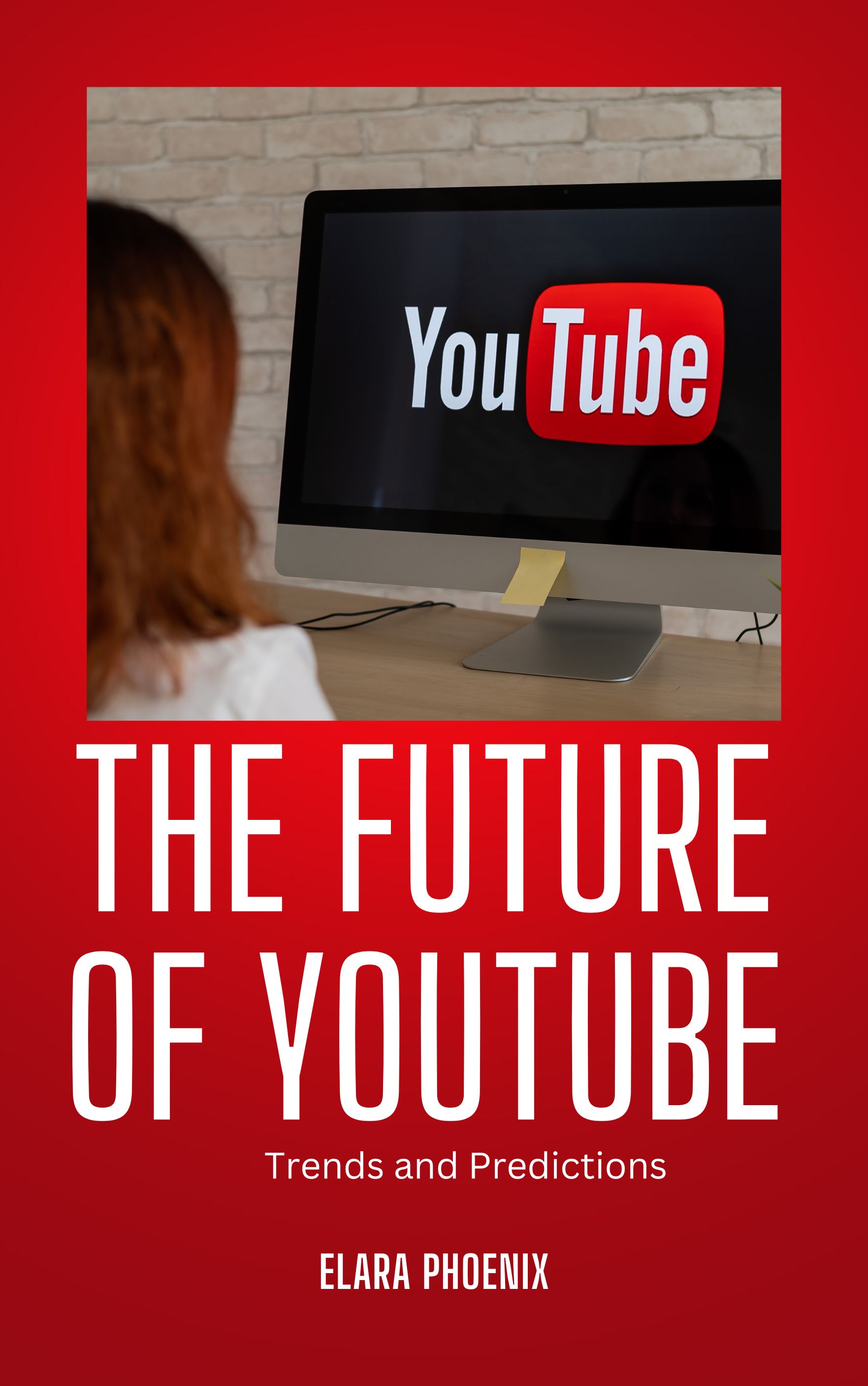 The Future of YouTube (Elara Phoenix - ArcanaVerse Books)
