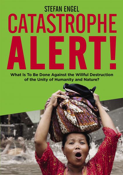 CATASTROPHE ALERT! What Is To Be Done Against the Willful Destruction of the Unity of Humanity and N