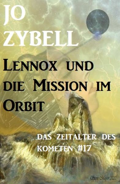 Das Zeitalter des Kometen #17: Lennox und die Mission im Orbit