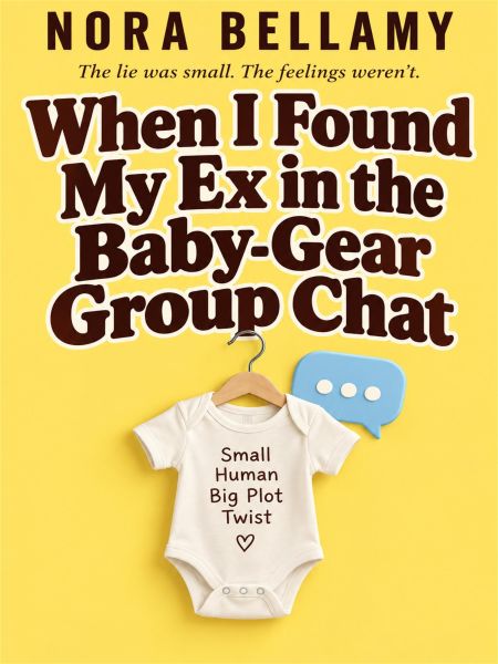 When I Found My Ex in the Baby-Gear Group Chat