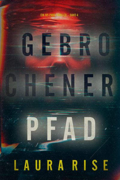 Gebrochener Pfad (Ein Ivy-Pane-Thriller – Band 4)