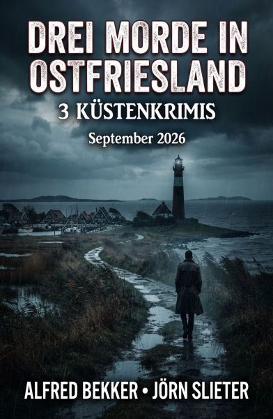Drei Morde in Ostfriesland: 3 Küstenkrimis