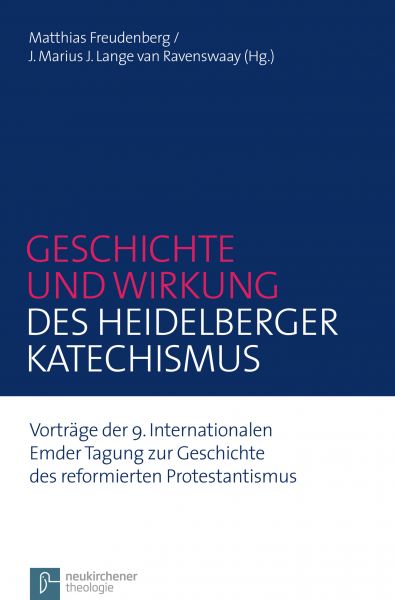 Geschichte und Wirkung des Heidelberger Katechismus